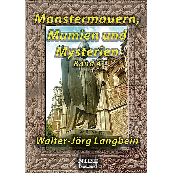 Monstermauern, Mumien und Mysterien Band 4 / Monstermauern, Mumien und Mysterien Bd.4, Walter-Jörg Langbein