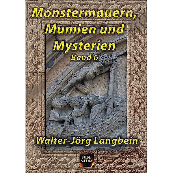 Monstermauern, Mumien und Mysterien Band 6 / Monstermauern, Mumien und Mysterien Bd.6, Walter-Jörg Langbein