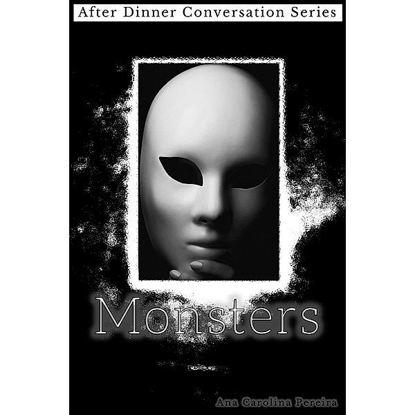 Monsters (After Dinner Conversation, #14) / After Dinner Conversation, Ana Carolina Pereira