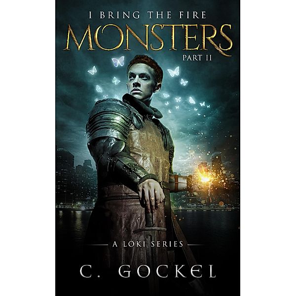 Monsters: I Bring the Fire Part II (A Loki Story) / C. Gockel, C. Gockel