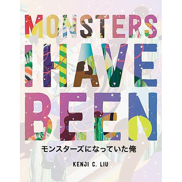 Monsters I Have Been, Liu Kenji C.