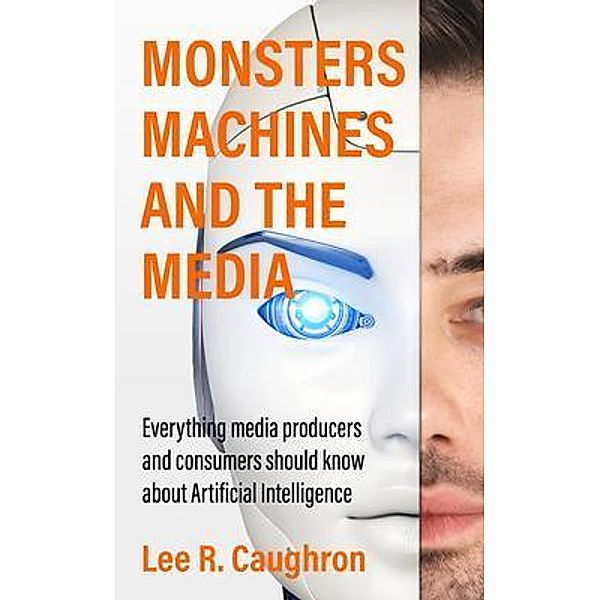 Monsters, Machines, and the Media / New Degree Press, Lee Caughron