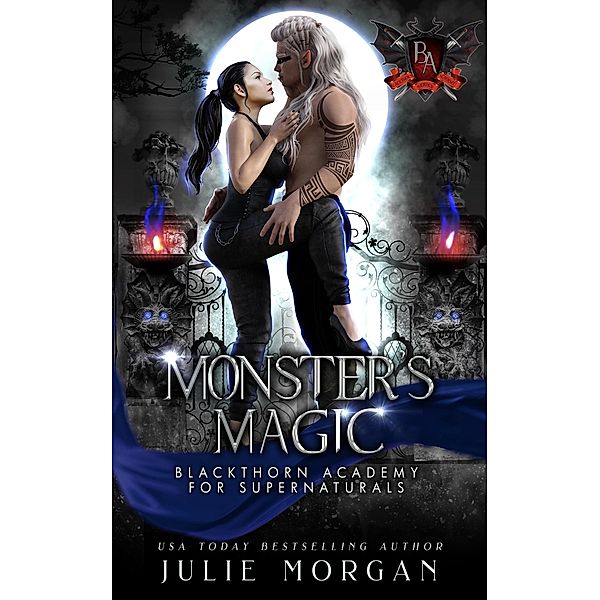 Monster's Magic (Blackthorn Academy for Supernaturals, #7) / Blackthorn Academy for Supernaturals, Julie Morgan