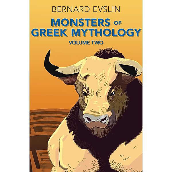 Monsters of Greek Mythology Volume One / Monsters of Greek Mythology Bd.1, Bernard Evslin