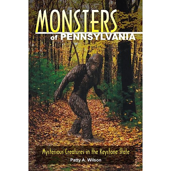 Monsters of Pennsylvania / Monsters, Patty A. Wilson