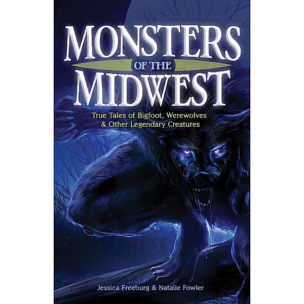 Monsters of the Midwest / Adventure Publications, Jessica Freeburg, Natalie Fowler