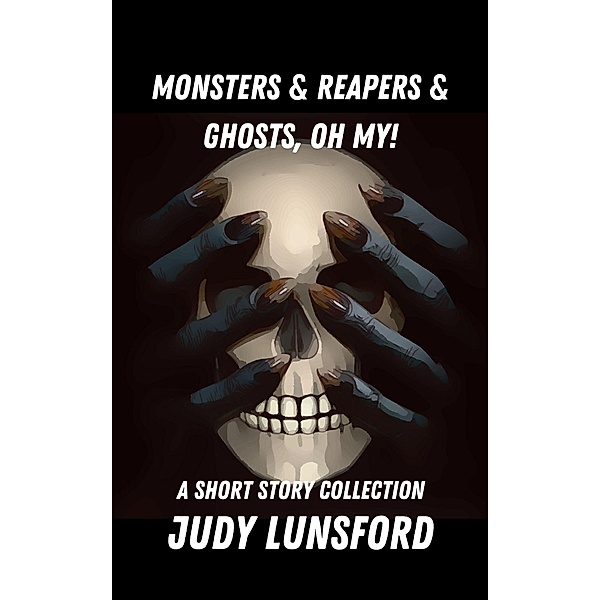 Monsters & Reapers & Ghosts, Oh My!, Judy Lunsford