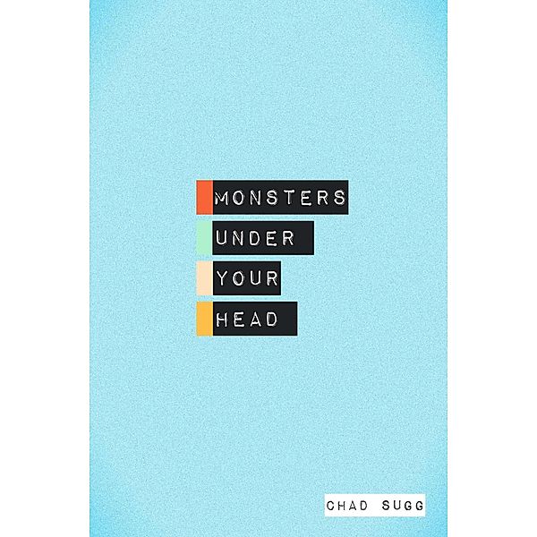 Monsters Under Your Head, Chad Sugg