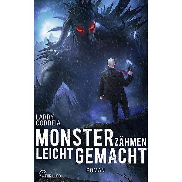 Monsterzähmen leicht gemacht / Monster Hunter Bd.6, Larry Correia