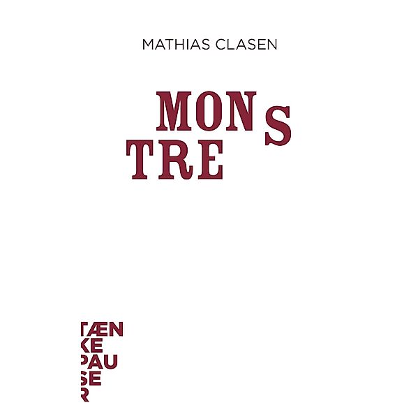 Monstre / Tænkepauser Bd.3, Mathias Clasen