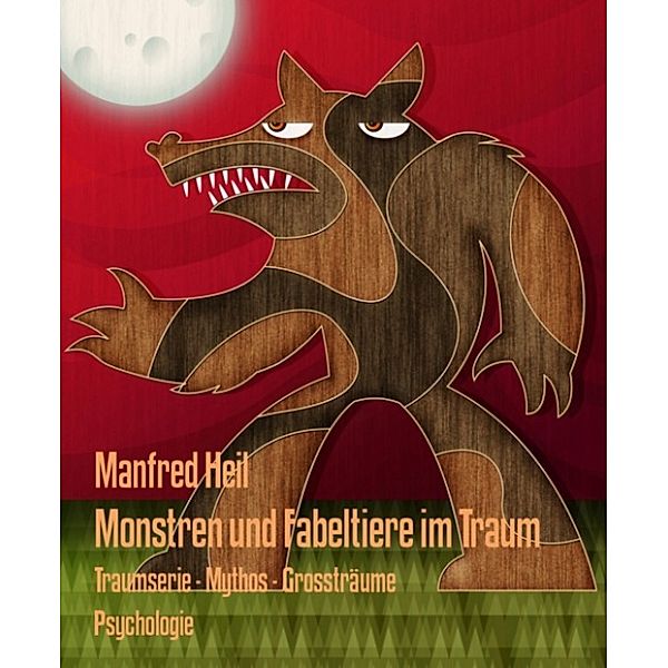 Monstren und Fabeltiere im Traum, Manfred Heil