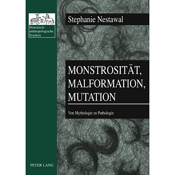 Monstrosität, Malformation, Mutation, Stephanie Nestawal