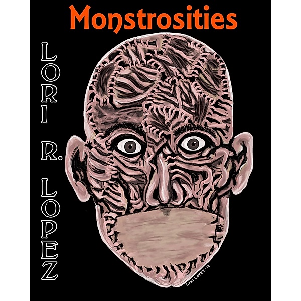 Monstrosities, Lori R. Lopez