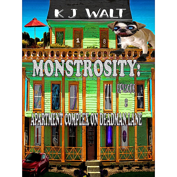 Monstrosity: Apartment Complex On Deadman Lane Episode 8, K J Walt