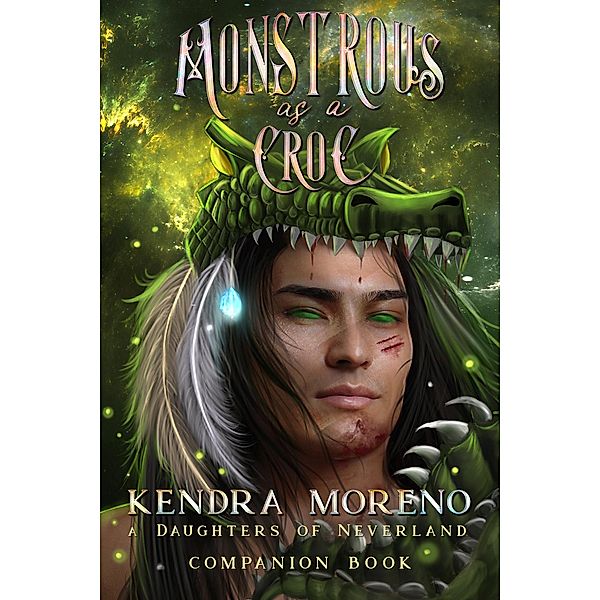 Monstrous as a Croc (Daughters of Neverland, #4) / Daughters of Neverland, Kendra Moreno