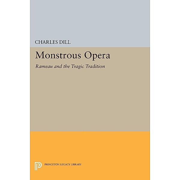 Monstrous Opera / Princeton Legacy Library Bd.393, Charles Dill