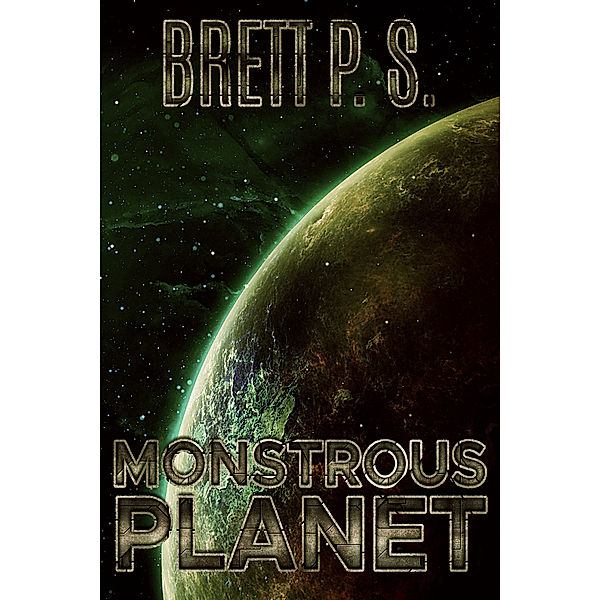 Monstrous Planet, Brett P. S.