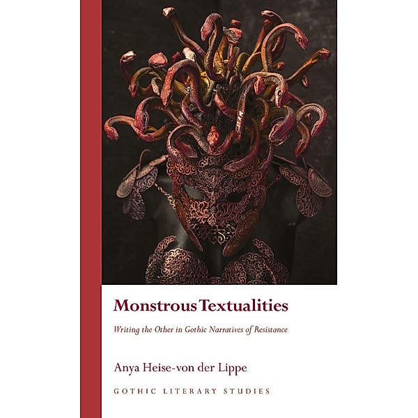 Monstrous Textualities / Gothic Literary Studies, Anya Heise-von der Lippe