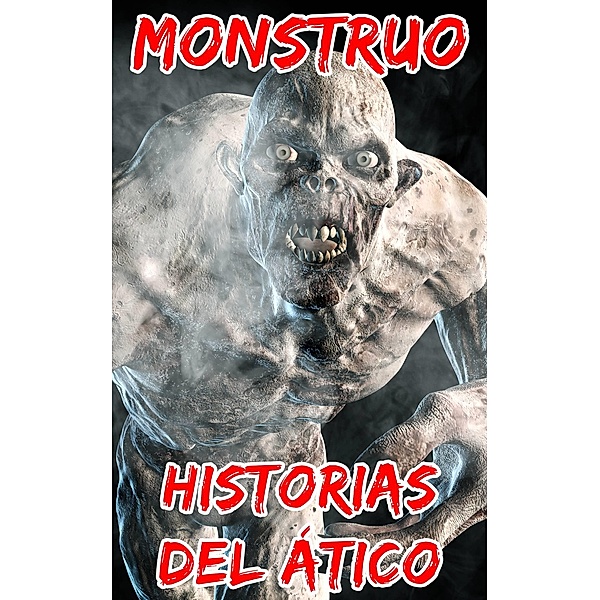 Monstruo / Michael van der Voort, Historias del Atico