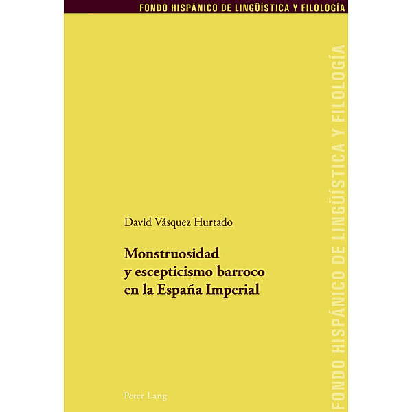 Monstruosidad y escepticismo barroco en la España Imperial, David Vásquez Hurtado