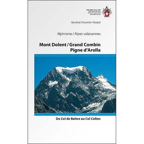 Mont Dolent / Grand Combin / Pigne d'Arolla, Bernhard R. Banzhaf, Xavier Fournier, Olivier Roduit