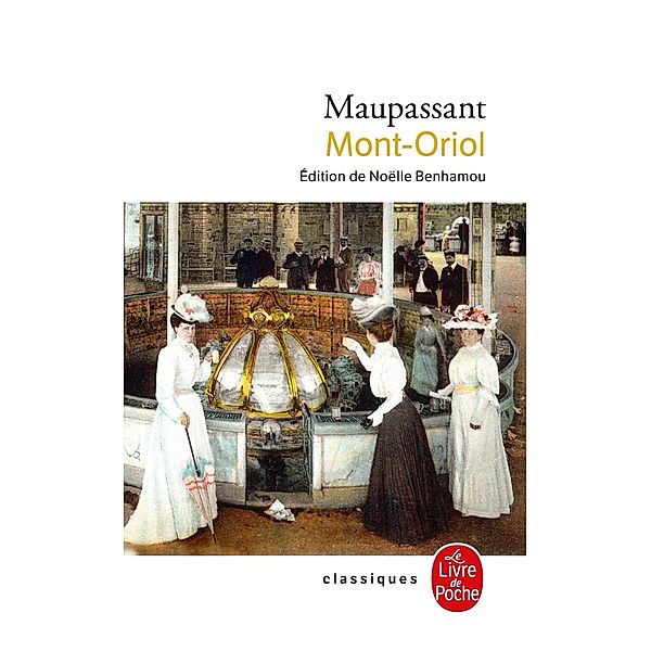 Mont-Oriol - Nouvelle édition / Classiques, Guy de Maupassant