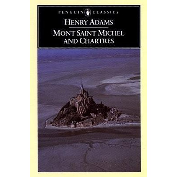 Mont-Saint-Michel and Chartres, Henry Adams