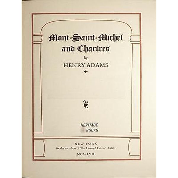 Mont-Saint-Michel and Chartres / Heritage Books, Henry Adams