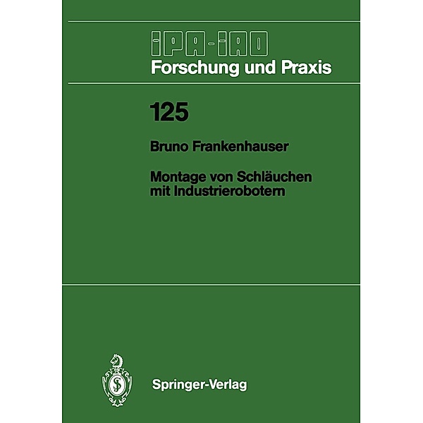 Montage von Schläuchen mit Industrierobotern / IPA-IAO - Forschung und Praxis Bd.125, Bruno Frankenhauser