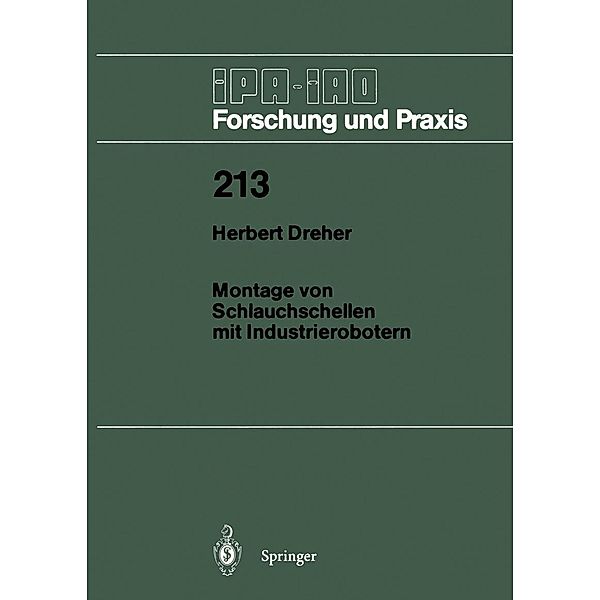 Montage von Schlauchschellen mit Industrierobotern / IPA-IAO - Forschung und Praxis Bd.213, Herbert Dreher