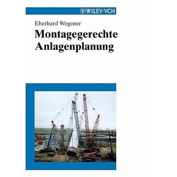 Montagegerechte Anlagenplanung, Eberhard Wegener