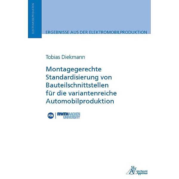 Montagegerechte Standardisierung von Bauteilschnittstellen für die variantenreiche Automobilproduktion, Tobias Diekmann