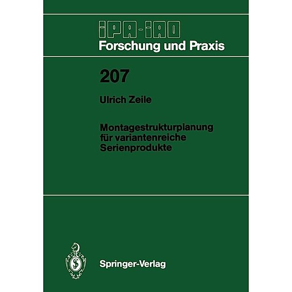 Montagestrukturplanung für variantenreiche Serienprodukte / IPA-IAO - Forschung und Praxis Bd.207, Ulrich Zeile