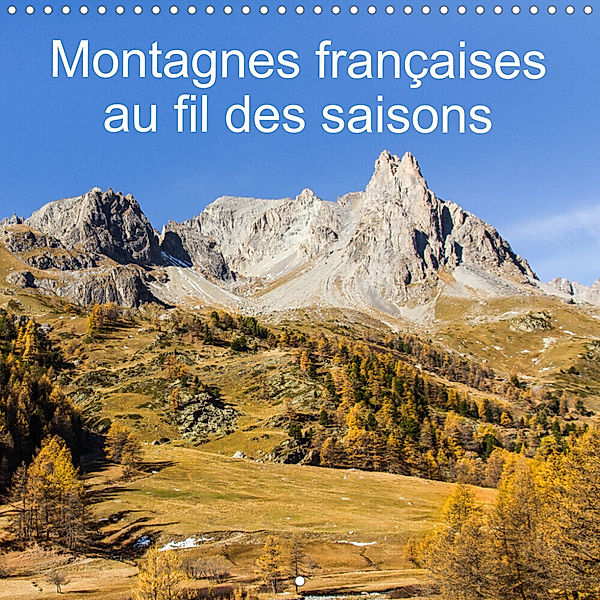 Montagnes françaises au fil des saisons (Calendrier mural 2023 300 × 300 mm Square), Paul Maurice