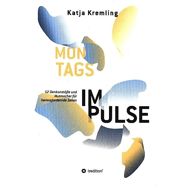 Montags-Impulse, Katja Kremling