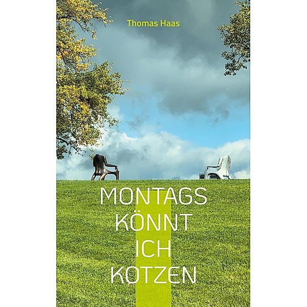 Montags könnt ich kotzen, Thomas Haas