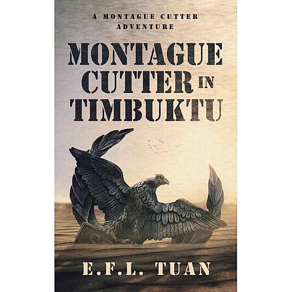 Montague Cutter in Timbuktu (A Montague Cutter Adventure, #1) / A Montague Cutter Adventure, E. F. L. Tuan, Bret H Lambert, Bret Lambert