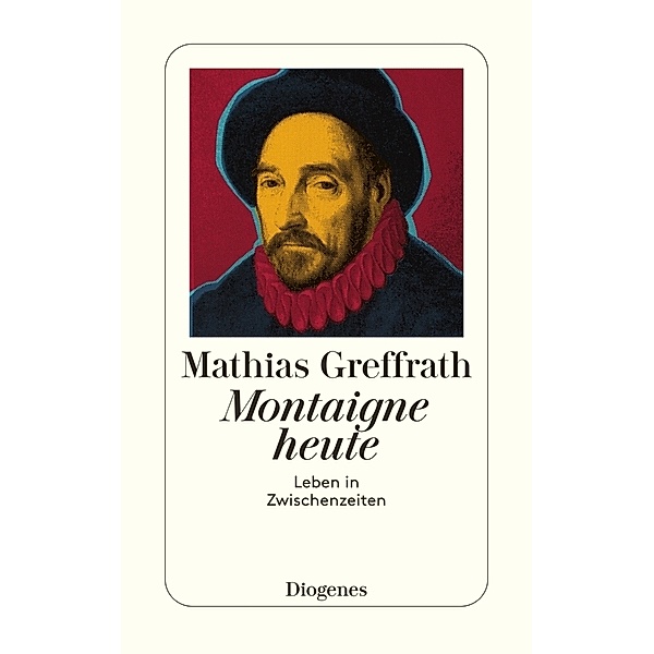 Montaigne heute, Mathias Greffrath