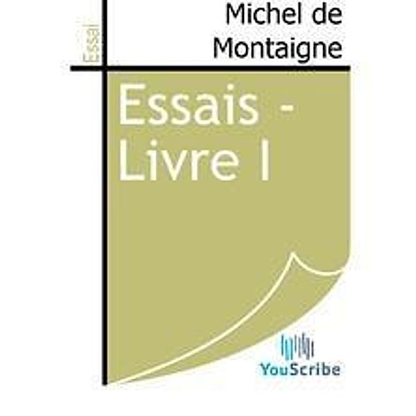 Montaigne, M: Essais - Livre I, Michel De Montaigne