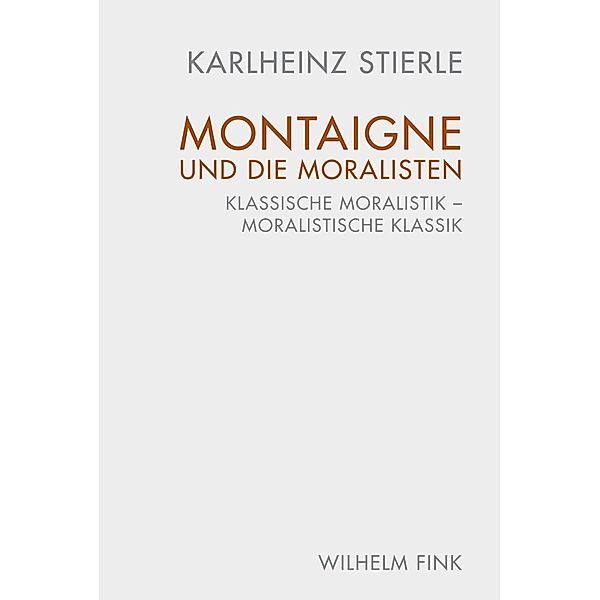 Montaigne und die Moralisten, Karlheinz Stierle