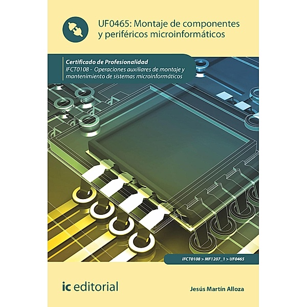 Montaje de componentes y periféricos microinformáticos. IFCT0108, Jesús Martín Alloza
