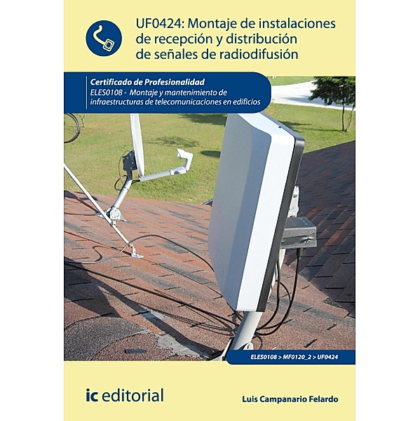 Montaje de instalaciones de recepción y distribución de señales de radiodifusión. ELES0108, Luis Campanario Felardo