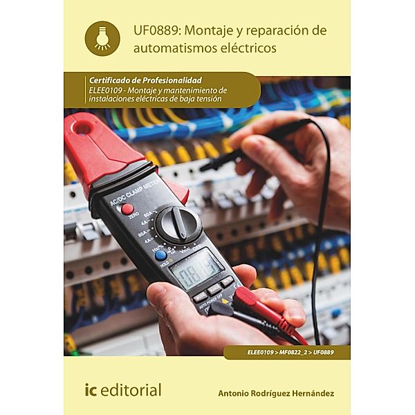 Montaje y reparación de automatismos eléctricos. ELEE0109, Antonio Rodríguez Hernández