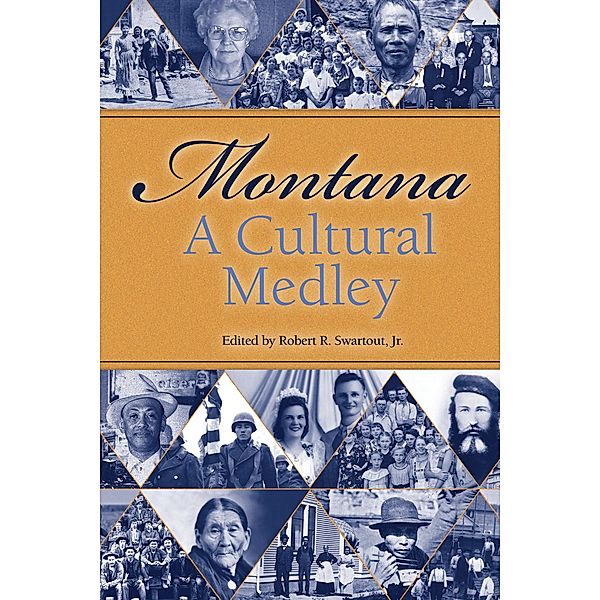 Montana: a Cultural Medley, Robert R. Jr. Swartout
