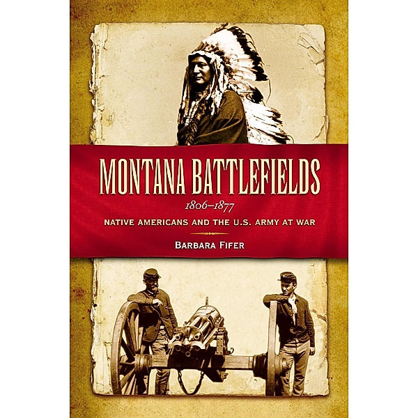 Montana Battlefields, 1806-1877, Barbara Fifer