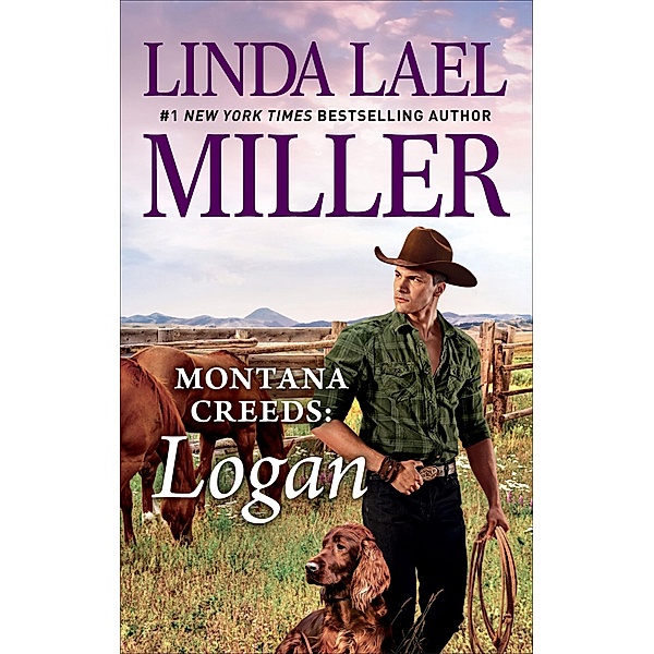 Montana Creeds: Logan / The Montana Creeds, Linda Lael Miller