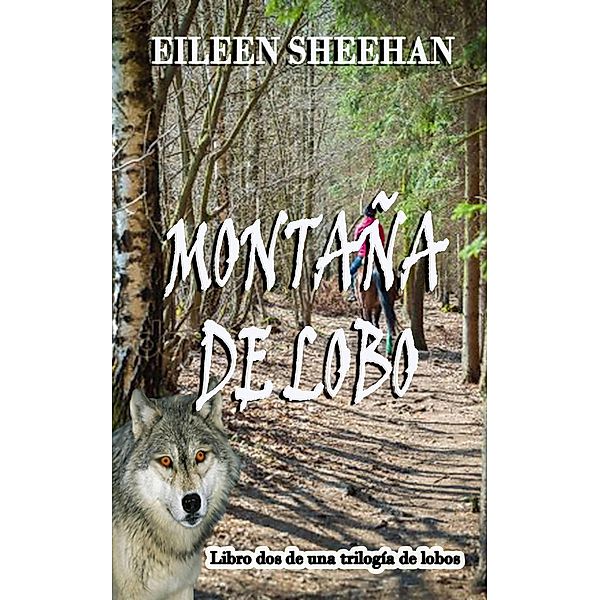 Montaña de lobo (una trilogía de asunto de lobo, #2) / una trilogía de asunto de lobo, Eileen Sheehan