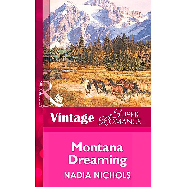 Montana Dreaming (Mills & Boon Vintage Superromance) (Home on the Ranch, Book 25), Nadia Nichols