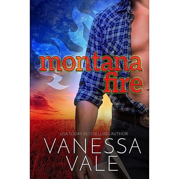 Montana Fire (Small Town Romance, #1) / Small Town Romance, Vanessa Vale