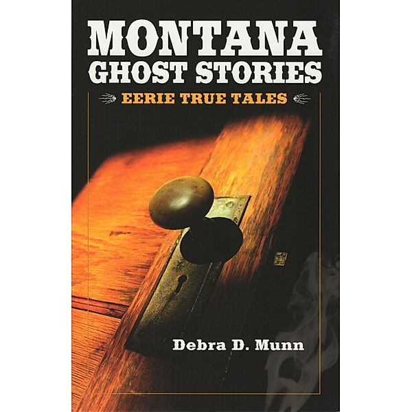 Montana Ghost Stories, Debra D. Munn